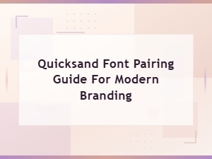 Quicksand Font Pairing Guide for Modern Branding