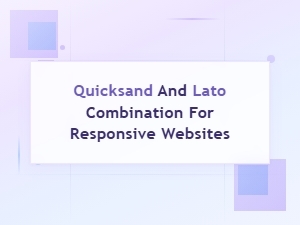 Quicksand and Lato: a Perfect Font Pairing for Responsive Web Design