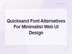 Minimalist Web Ui Font Alternatives to Quicksand for Clean Design