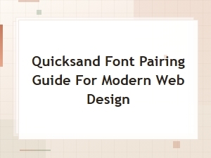 Quicksand Font Pairing Guide for Modern Web Design