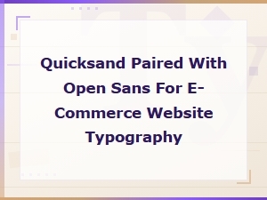 Quicksand and Open Sans: the Perfect Font Pairing for E-Commerce Web Design
