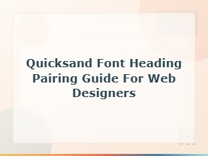 Best Quicksand Font Pairings for Web Design Headings Guide