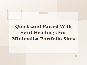 Quicksand Serif Font Pairing for Minimalist Portfolio Websites