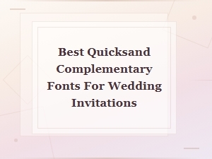 Best Quicksand Font Pairings for Wedding Invitations & Print Design