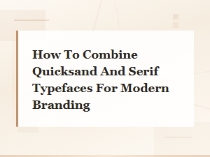 Quicksand & Serif Font Pairing Guide for Modern Brand Design