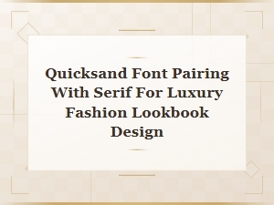 Quicksand and Serif Font Pairings for Luxury Fashion Lookbook Design